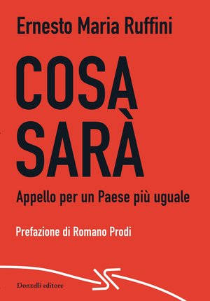 Ernesto Maria Ruffini - Cosa sarà - Appello per un Paese più uguale - Donzelli